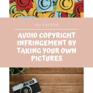 Avoid Copyright Infringement by Taking Your Own Pictures
